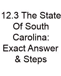 12.3 The State Of South Carolina: Exact Answer & Steps