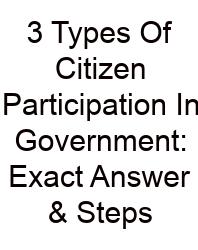 3 Types Of Citizen Participation In Government: Exact Answer & Steps