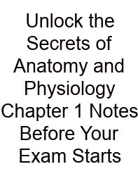Unlock The Secrets Of Anatomy And Physiology Chapter 1 Notes Before Your Exam Starts