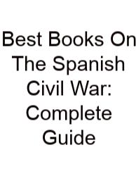 Best Books On The Spanish Civil War: Complete Guide