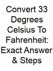 Convert 33 Degrees Celsius To Fahrenheit: Exact Answer & Steps