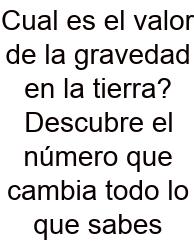 Cual Es El Valor De La Gravedad En La Tierra? Descubre El Número Que Cambia Todo Lo Que Sabes