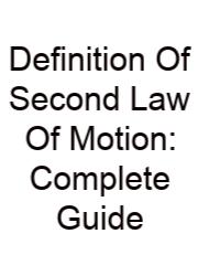 Definition Of Second Law Of Motion: Complete Guide