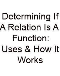 Determining If A Relation Is A Function: Uses & How It Works