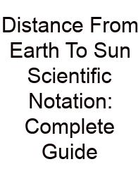 Distance From Earth To Sun Scientific Notation: Complete Guide