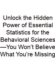 Unlock The Hidden Power Of Essential Statistics For The Behavioral Sciences—You Won’t Believe What You’re Missing