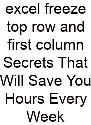 Excel Freeze Top Row And First Column Secrets That Will Save You Hours Every Week