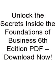 Unlock The Secrets Inside The Foundations Of Business 6th Edition PDF – Download Now!