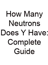 How Many Neutrons Does Y Have: Complete Guide