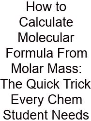 How To Calculate Molecular Formula From Molar Mass: The Quick Trick Every Chem Student Needs