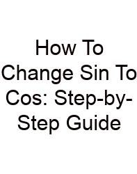 How To Change Sin To Cos: Step-by-Step Guide