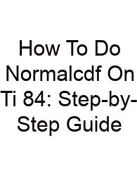 How To Do Normalcdf On Ti 84: Step-by-Step Guide