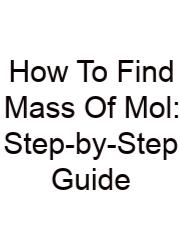 How To Find Mass Of Mol: Step-by-Step Guide