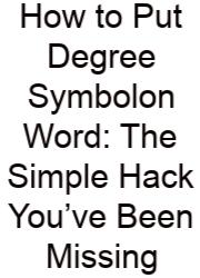 How To Put Degree Symbolon Word: The Simple Hack You’ve Been Missing