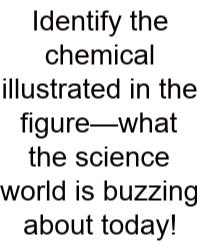 Identify The Chemical Illustrated In The Figure—what The Science World Is Buzzing About Today!