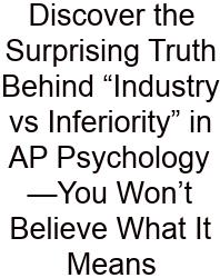 Discover The Surprising Truth Behind “Industry Vs Inferiority” In AP Psychology—You Won’t Believe What It Means