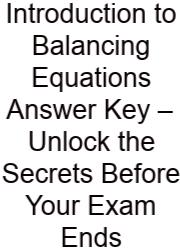 Introduction To Balancing Equations Answer Key – Unlock The Secrets Before Your Exam Ends