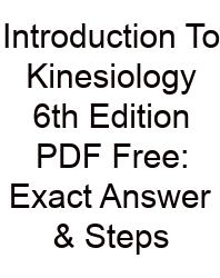 Introduction To Kinesiology 6th Edition PDF Free: Exact Answer & Steps