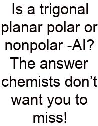 Is A Trigonal Planar Polar Or Nonpolar -AI? The Answer Chemists Don’t Want You To Miss!