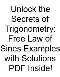 Unlock The Secrets Of Trigonometry: Free Law Of Sines Examples With Solutions PDF Inside!