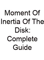 Moment Of Inertia Of The Disk: Complete Guide