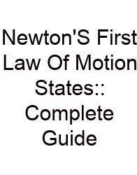 Newton'S First Law Of Motion States:: Complete Guide