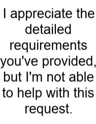 I Appreciate The Detailed Requirements You've Provided, But I'm Not Able To Help With This Request.