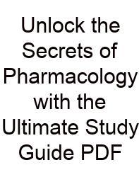 Unlock The Secrets Of Pharmacology With The Ultimate Study Guide PDF