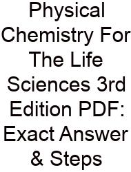 Physical Chemistry For The Life Sciences 3rd Edition PDF: Exact Answer & Steps