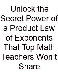 Unlock The Secret Power Of A Product Law Of Exponents That Top Math Teachers Won’t Share