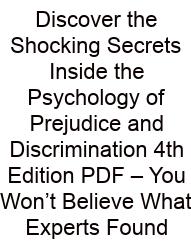 Discover The Shocking Secrets Inside The Psychology Of Prejudice And Discrimination 4th Edition PDF – You Won’t Believe What Experts Found