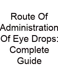 Route Of Administration Of Eye Drops: Complete Guide
