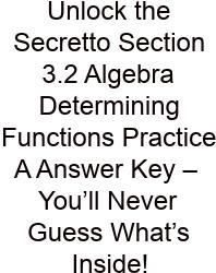 Unlock The Secretto Section 3.2 Algebra Determining Functions Practice A Answer Key – You’ll Never Guess What’s Inside!