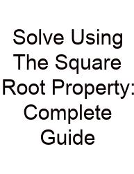 Solve Using The Square Root Property: Complete Guide