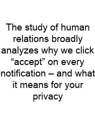 The Study Of Human Relations Broadly Analyzes Why We Click “accept” On Every Notification – And What It Means For Your Privacy