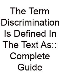 The Term Discrimination Is Defined In The Text As:: Complete Guide