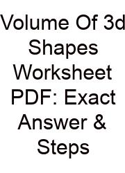 Volume Of 3d Shapes Worksheet PDF: Exact Answer & Steps
