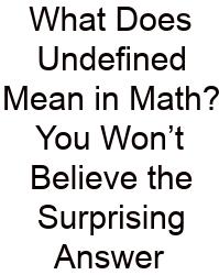 What Does Undefined Mean In Math? You Won’t Believe The Surprising Answer