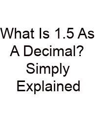 What Is 1.5 As A Decimal? Simply Explained
