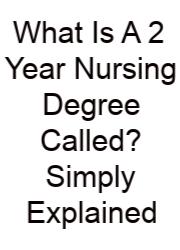What Is A 2 Year Nursing Degree Called? Simply Explained