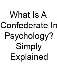 What Is A Confederate In Psychology? Simply Explained