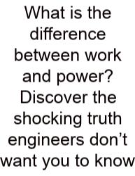 What Is The Difference Between Work And Power? Discover The Shocking Truth Engineers Don’t Want You To Know