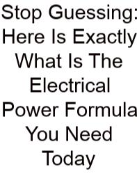 Stop Guessing: Here Is Exactly What Is The Electrical Power Formula You Need Today