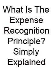 What Is The Expense Recognition Principle? Simply Explained
