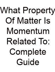 What Property Of Matter Is Momentum Related To: Complete Guide