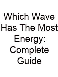 Which Wave Has The Most Energy: Complete Guide