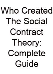 Who Created The Social Contract Theory: Complete Guide